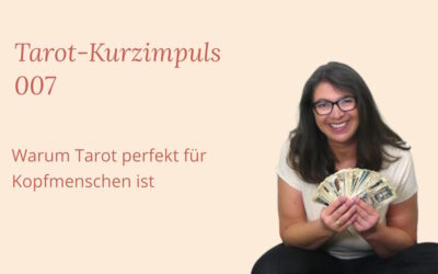 Tarot Kurzimpuls 007: Warum Tarot perfekt für Kopfmenschen ist