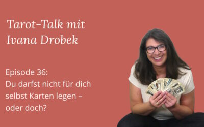 Tarot-Talk Episode 36: Du darfst nicht für dich selbst Karten legen – oder doch?