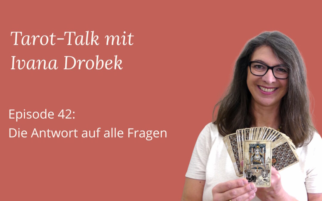 Tarot-Talk Episode 42: 42 und die Antwort auf alle Fragen mit Tarot