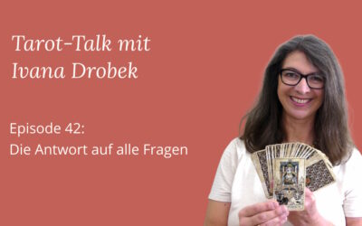 Tarot-Talk Episode 42: 42 und die Antwort auf alle Fragen mit Tarot